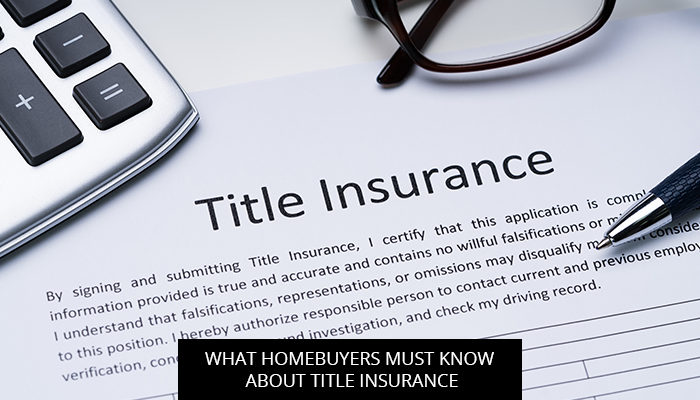 What Homebuyers Must Know about Title Insurance
