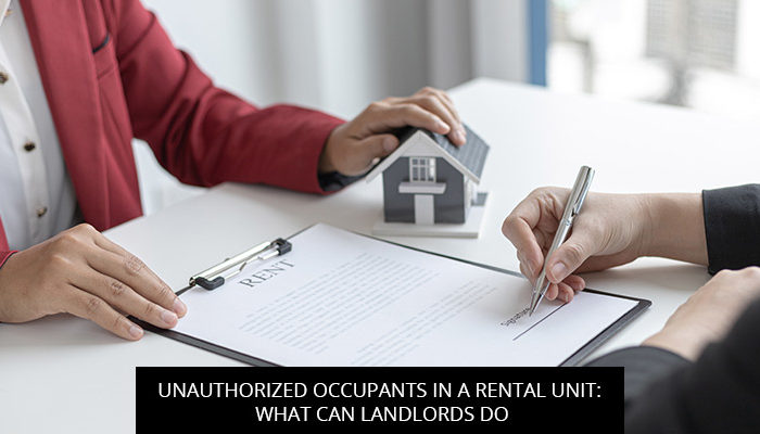 Unauthorized Occupants In A Rental Unit: What Can Landlords Do