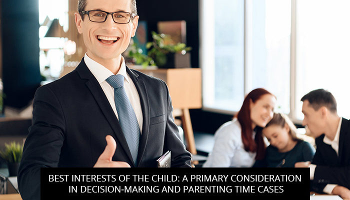 Best Interests Of The Child: A Primary Consideration In Decision-Making And Parenting Time Cases