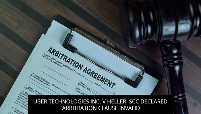 Uber Technologies Inc. v Heller: SCC declared Arbitration Clause Invalid