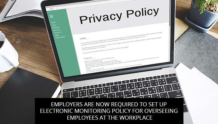 Employers Are Now Required To Set Up Electronic Monitoring Policy For Overseeing Employees At The Workplace