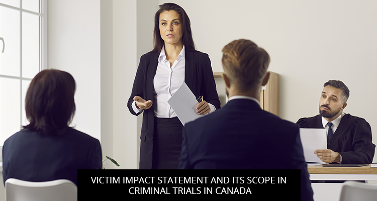 Victim Impact Statement And Its Scope In Criminal Trials In Canada