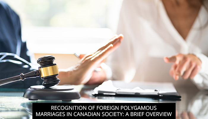 Recognition Of Foreign Polygamous Marriages In Canadian Society: A Brief Overview