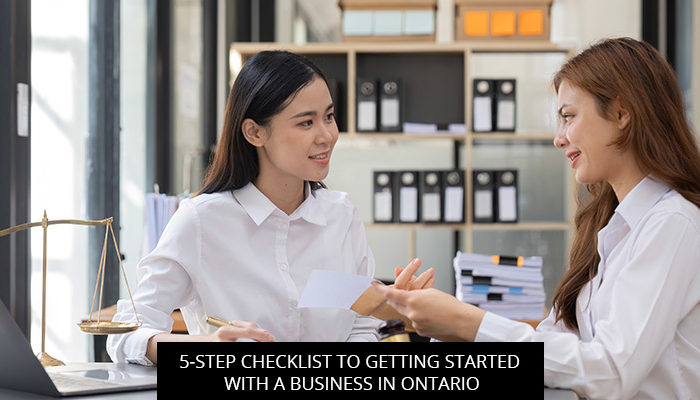 5-Step Checklist To Getting Started With A Business In Ontario