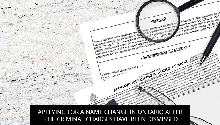 Applying For A Name Change In Ontario After The Criminal Charges Have Been Dismissed