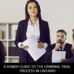 A Handy Guide To The Criminal Trial Process In Ontario