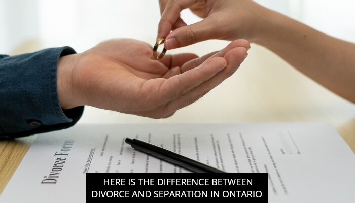 Here Is The Difference Between Divorce And Separation In Ontario