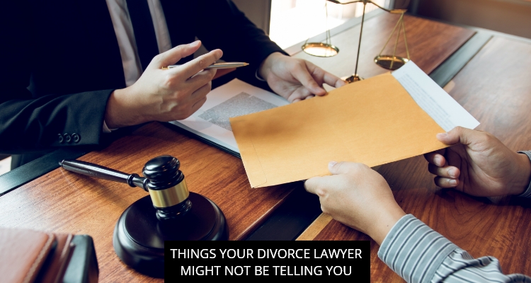 Things Your Divorce Lawyer Might Not Be Telling You