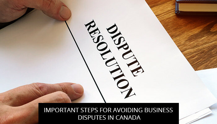Important Steps For Avoiding Business Disputes In Canada