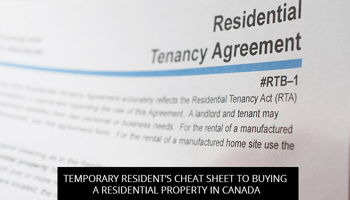 Temporary Resident’s Cheat Sheet to Buying a Residential Property in Canada