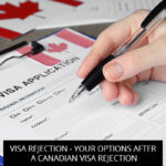 Visa Rejection - Your Options After a Canadian Visa Rejection