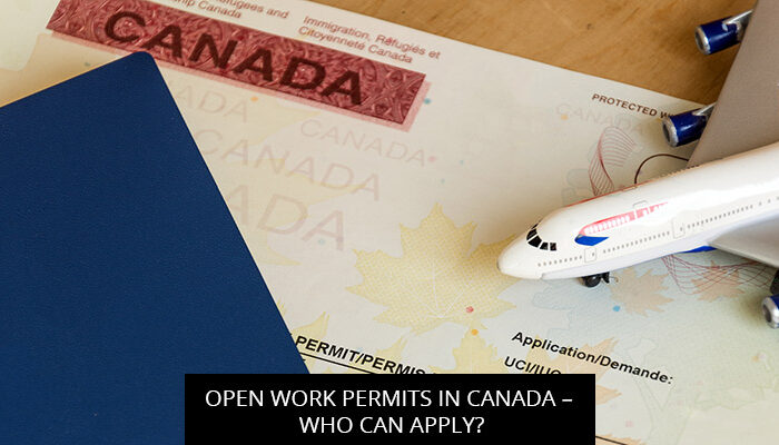 Open Work Permits in Canada – Who can Apply?