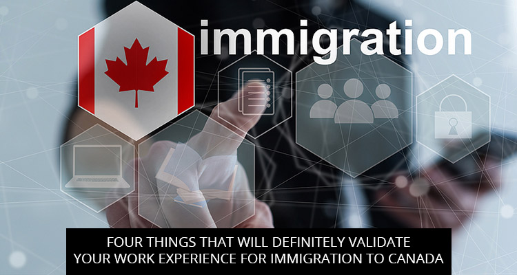 Four Things That Will Definitely Validate Your Work Experience For Immigration To Canada