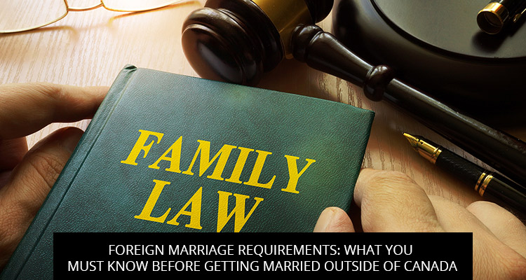 Foreign Marriage Requirements: What You Must Know Before Getting Married Outside of Canada