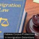 Habeas Corpus Protection In Immigration Detentions