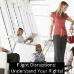 Flight Disruptions: Understand Your Rights!