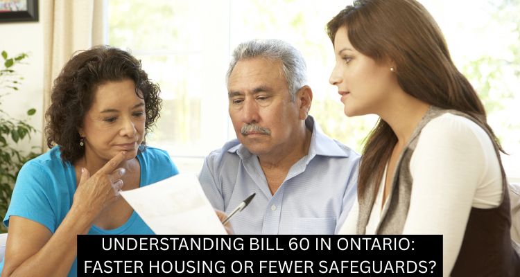 UNDERSTANDING BILL 60 IN ONTARIO: FASTER HOUSING OR FEWER SAFEGUARDS?