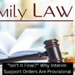 “Isn't It Final?” Why Interim Support Orders Are Provisional